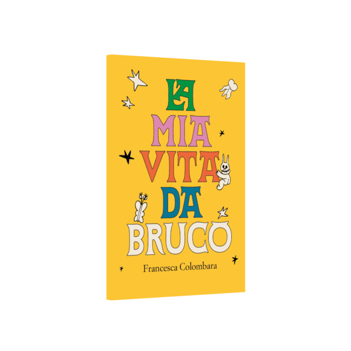 La mia vita da bruco - Francesca Colombara